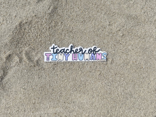 Teacher Of Tiny Humans" Sticker