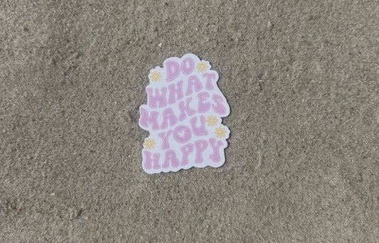 Do What Makes You Happy Sticker